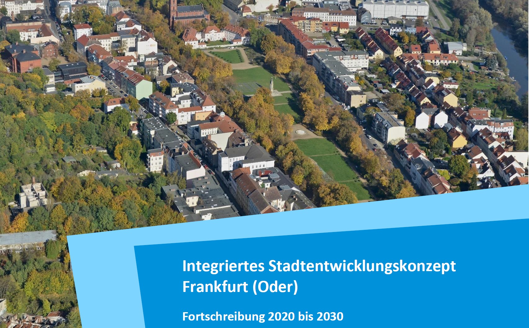 Integriertes Stadtentwicklungskonzept 2020-2030 Frankfurt (Oder)